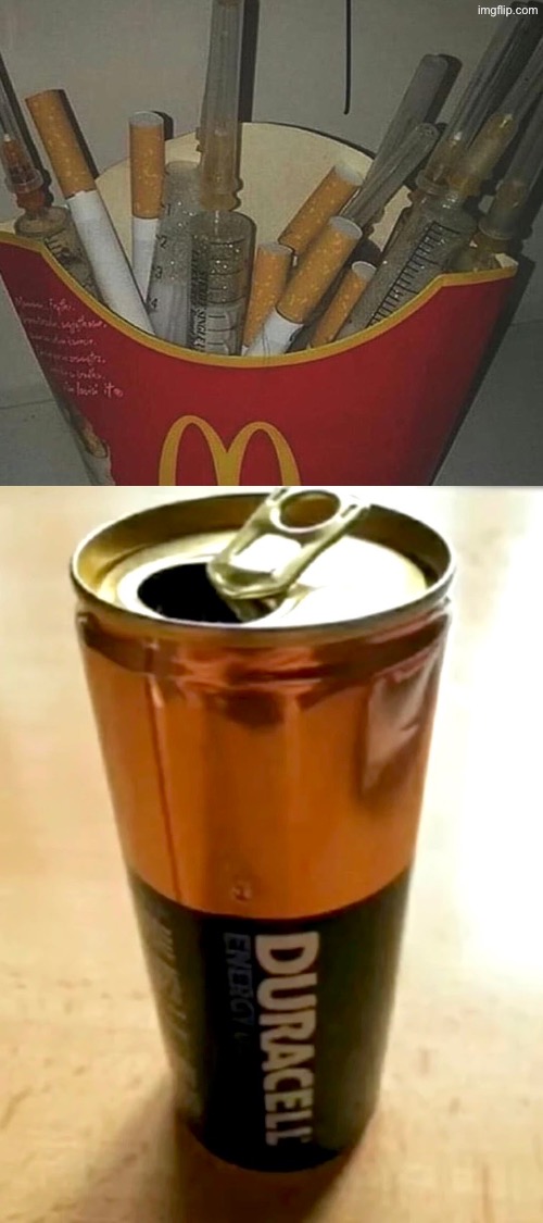 Cigarettes, Syringes And Battery Acid | image tagged in cursed images,cigarettes,what a terrible day to have eyes,oh hell no,mcdonald's,so you have chosen death | made w/ Imgflip meme maker