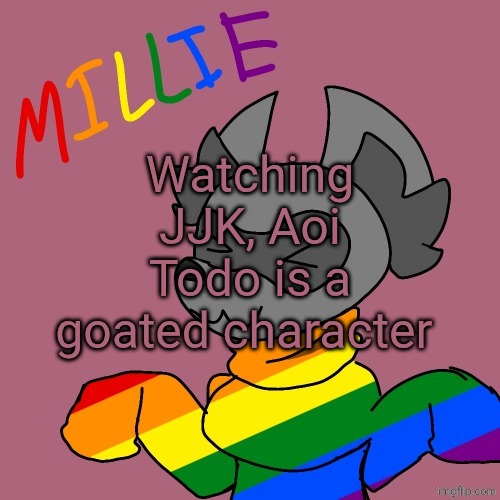 Millie's fursona announcement template | Watching JJK, Aoi Todo is a goated character | image tagged in millie's fursona announcement template | made w/ Imgflip meme maker