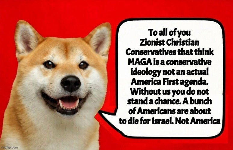 Americans! First. Period. Just some advice if you ever want to win another election | To all of you Zionist Christian Conservatives that think MAGA is a conservative ideology not an actual America First agenda. Without us you do not stand a chance. A bunch of Americans are about to die for Israel. Not America | image tagged in america first,maga,donald trump,the constitution,iran,israel | made w/ Imgflip meme maker