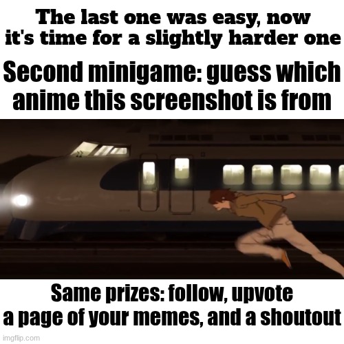 Bonus points if you also name the exact installment this is from, I'll upvote 2 pages instead of just 1 if you do | The last one was easy, now it's time for a slightly harder one; Second minigame: guess which anime this screenshot is from; Same prizes: follow, upvote a page of your memes, and a shoutout | made w/ Imgflip meme maker