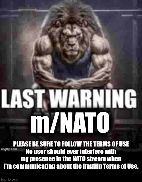 From Russia with Love | m/NATO; PLEASE BE SURE TO FOLLOW THE TERMS OF USE
No user should ever interfere with my presence in the NATO stream when I'm communicating about the Imgflip Terms of Use. | image tagged in from russia with love | made w/ Imgflip meme maker