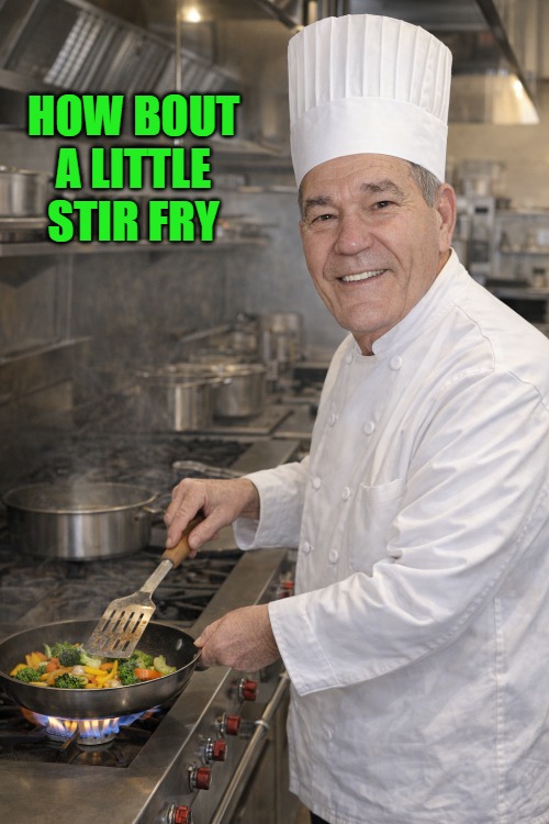 HOW BOUT A LITTLE STIR FRY | made w/ Imgflip meme maker