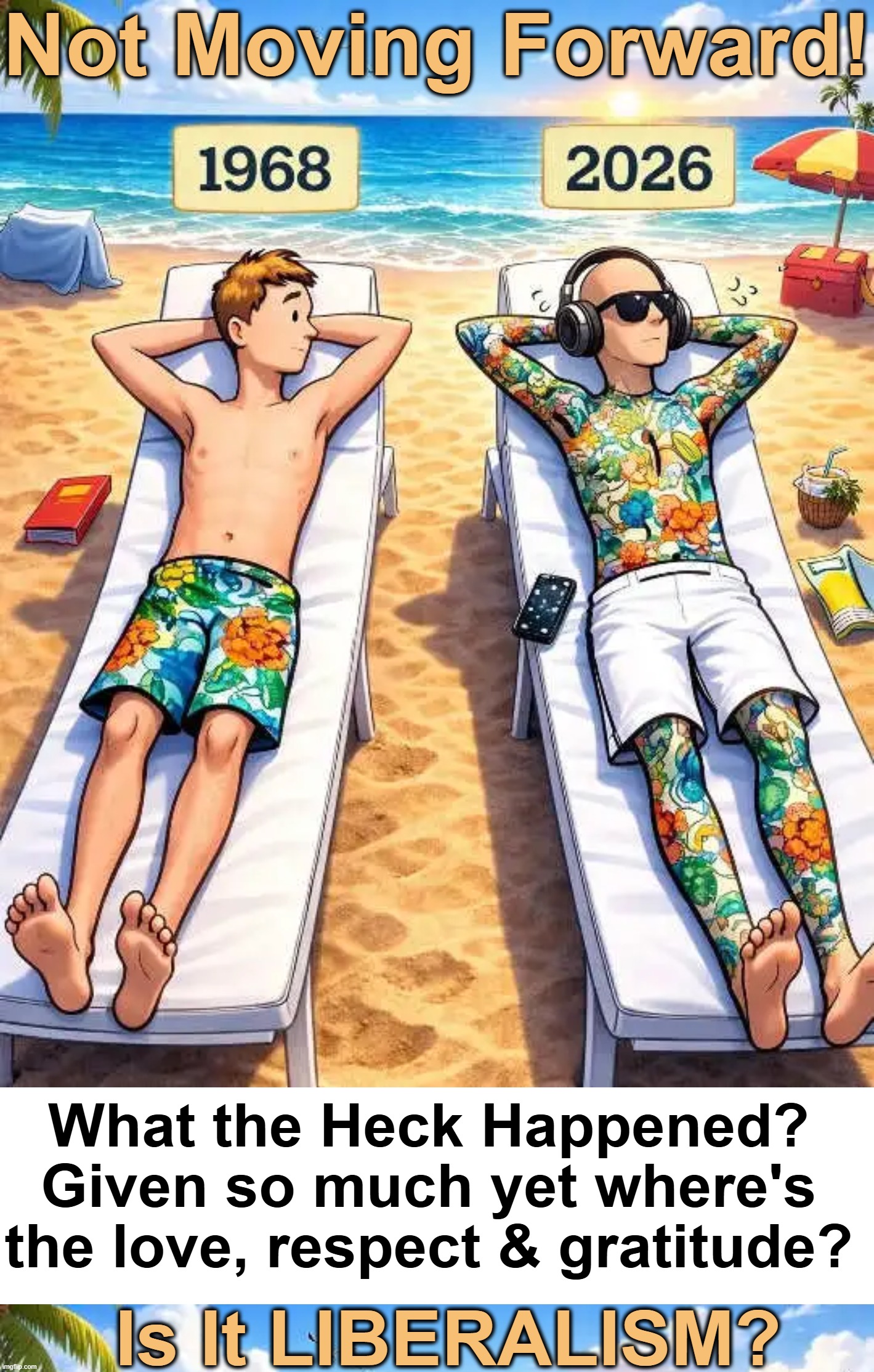 Or is it just plain mental illness? | Not Moving Forward! What the Heck Happened? 
Given so much yet where's 
the love, respect & gratitude? Is It LIBERALISM? | image tagged in lthink about it,houston we have a problem,liberals,mental illness,they are the same picture,modern problems | made w/ Imgflip meme maker