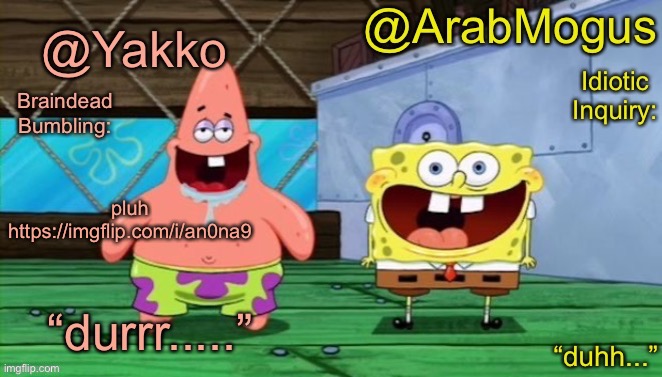 Yakko and ArabMogus’s shared temp | pluh https://imgflip.com/i/an0na9 | image tagged in yakko and arabmogus s shared temp | made w/ Imgflip meme maker