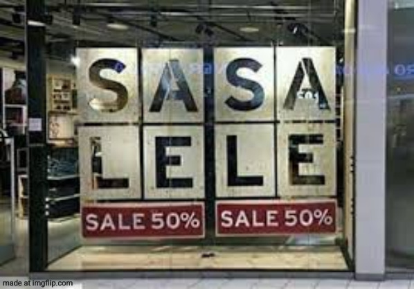 Sasa lele sale sale | image tagged in sasa lele sale sale | made w/ Imgflip meme maker