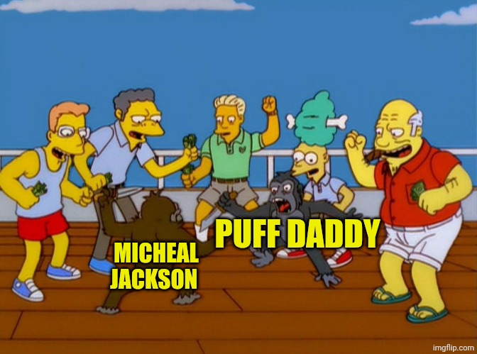 Simpsons Monkey Fight | PUFF DADDY; MICHEAL JACKSON | image tagged in simpsons monkey fight | made w/ Imgflip meme maker