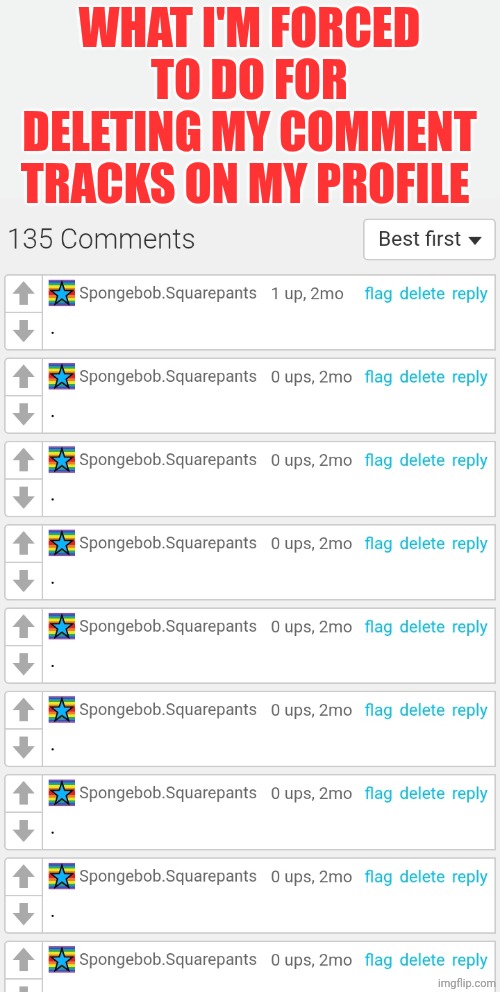 WHAT I'M FORCED TO DO FOR DELETING MY COMMENT TRACKS ON MY PROFILE | made w/ Imgflip meme maker