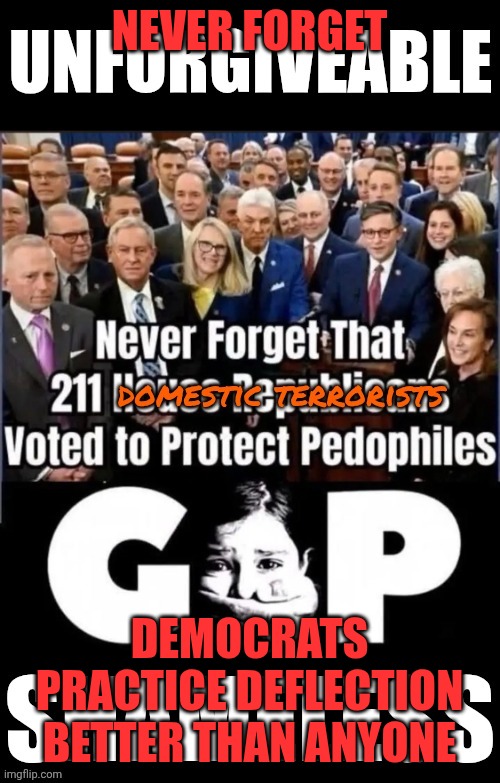 Nice try | NEVER FORGET; DEMOCRATS PRACTICE DEFLECTION BETTER THAN ANYONE | image tagged in democrats,pedophiles,bill clinton,fake news | made w/ Imgflip meme maker