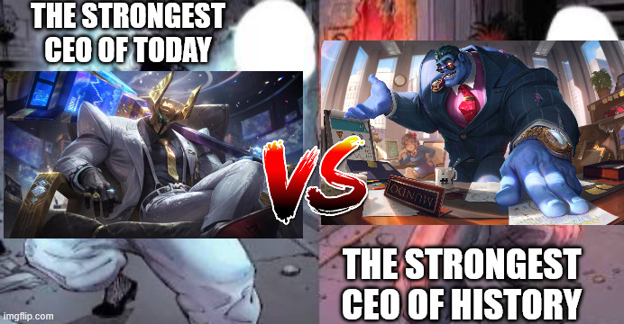 strongest ceo of today vs strongest ceo of history | THE STRONGEST CEO OF TODAY; THE STRONGEST CEO OF HISTORY | image tagged in strongest of today vs the strongest of history | made w/ Imgflip meme maker