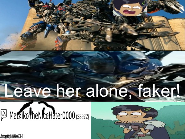 Optimus defends Marcy from MatkikoTheNiceHater0000’s fury | Leave her alone, faker! | image tagged in deviantart,defend,optimus prime,transformers,marcy wu,amphibia | made w/ Imgflip meme maker