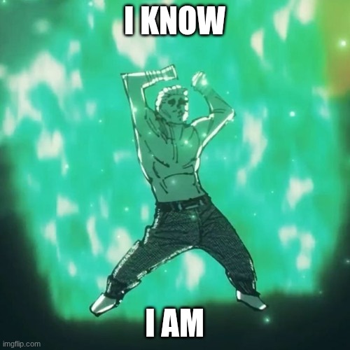 I KNOW I AM | image tagged in hakari dance | made w/ Imgflip meme maker