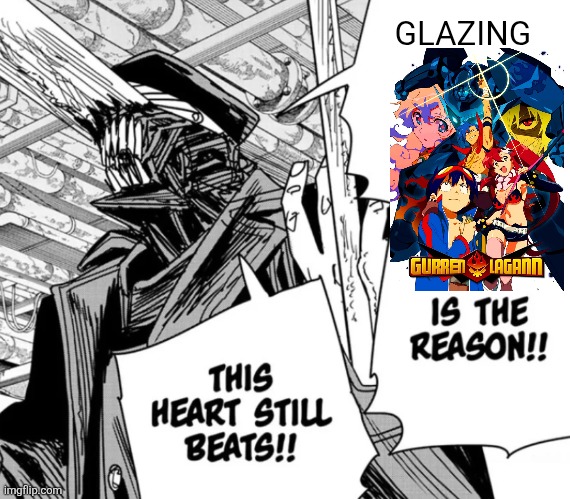The glaze is real | GLAZING | image tagged in killing chainsaw man is the reason this heart still beats | made w/ Imgflip meme maker