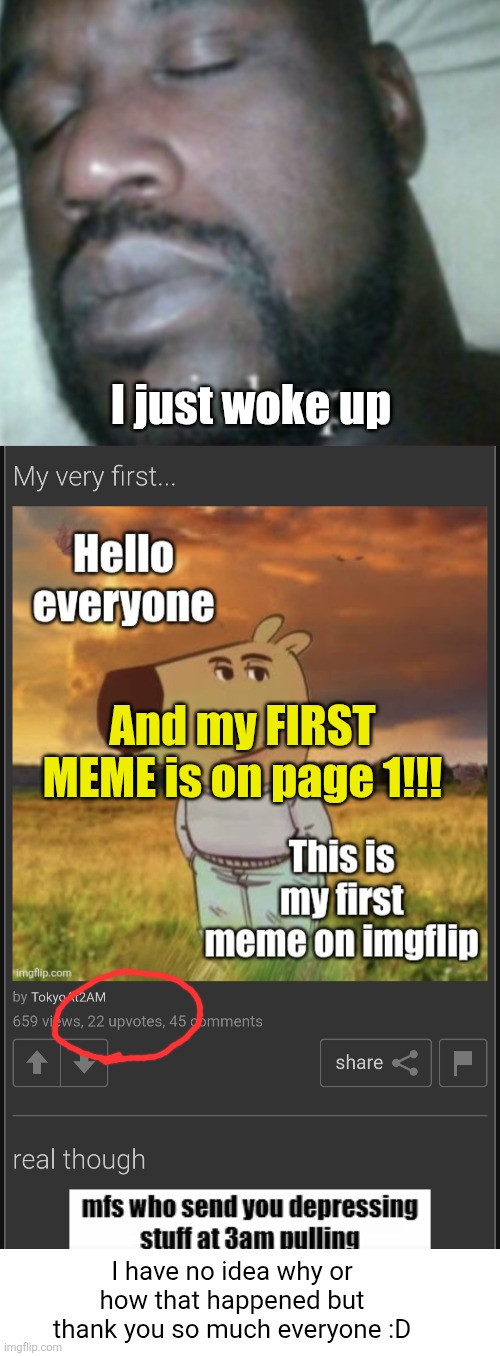 This is so cool | I just woke up; And my FIRST MEME is on page 1!!! I have no idea why or how that happened but thank you so much everyone :D | image tagged in blank white template,memes,trending,page 1,thank you,first meme | made w/ Imgflip meme maker