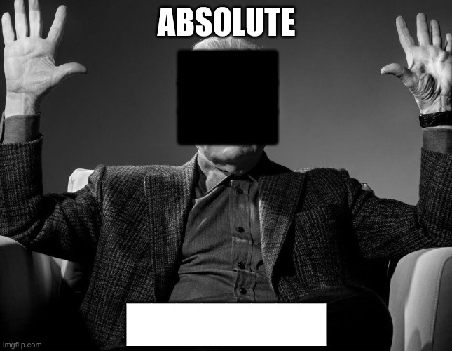 Absolute Cinema | ABSOLUTE; █████
█████
█████; ████████ | image tagged in absolute cinema | made w/ Imgflip meme maker