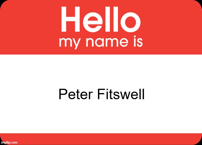 When You're Just Trying to Give a Hint | Peter Fitswell | image tagged in hello my name is | made w/ Imgflip meme maker