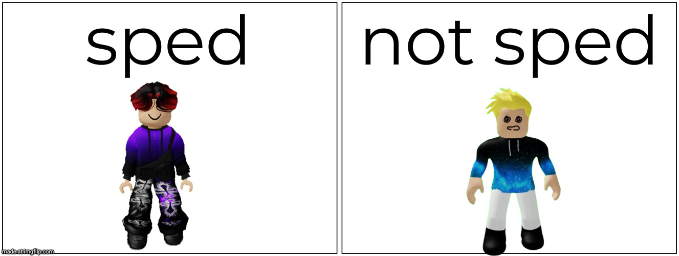 Blank Comic Panel 2x1 Meme | sped not sped | image tagged in memes,blank comic panel 2x1 | made w/ Imgflip meme maker