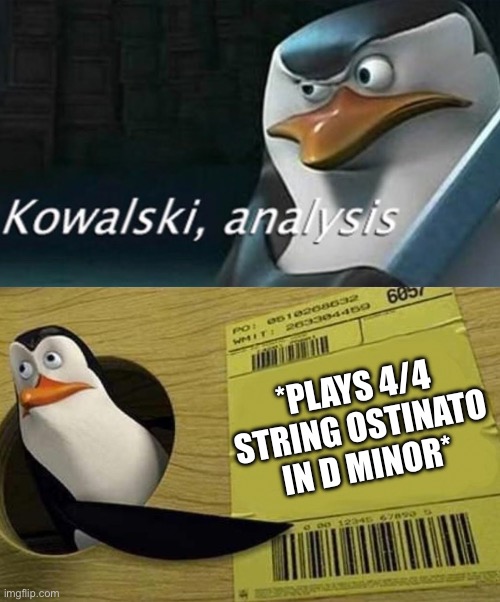 Every sailor knows it means DEATH! | *PLAYS 4/4 STRING OSTINATO IN D MINOR* | image tagged in kowalski analysis,spongebob,reference,music,4/4 string ostinato in d minor,lmfao | made w/ Imgflip meme maker