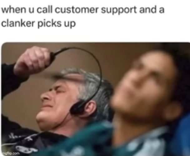 image tagged in customer service,call,clanker,robot,relatable,frustration | made w/ Imgflip meme maker