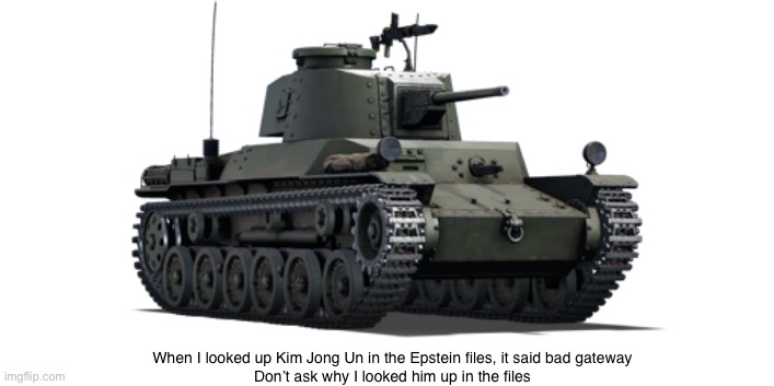 type 1 chi he | When I looked up Kim Jong Un in the Epstein files, it said bad gateway
Don’t ask why I looked him up in the files | image tagged in type 1 chi he | made w/ Imgflip meme maker