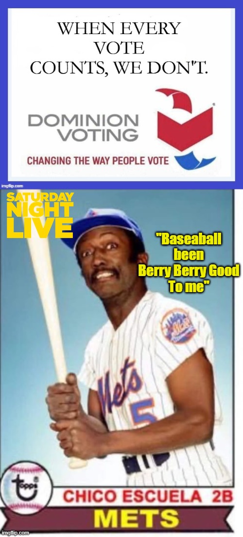 "Baseaball been Berry Berry Good
To me" | made w/ Imgflip meme maker