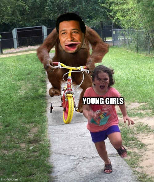 cesar chavez meme | YOUNG GIRLS | image tagged in orangutan chasing girl on a tricycle,cesar chavez,chavez,funny memes,woke | made w/ Imgflip meme maker