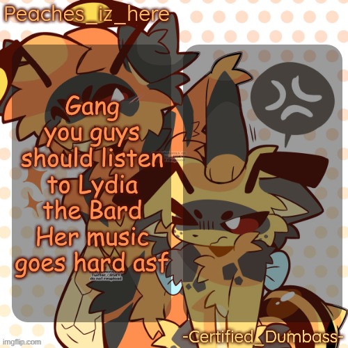 I may be biased :> | Gang you guys should listen to Lydia the Bard
Her music goes hard asf | image tagged in mother and rat shared temp | made w/ Imgflip meme maker