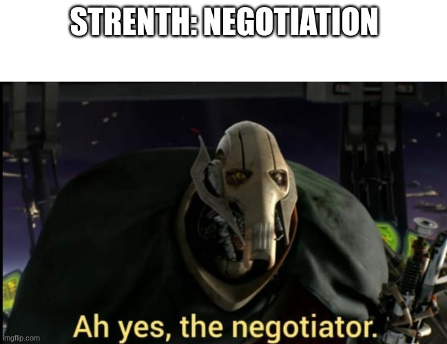 Ah yes the negotiator | STRENTH: NEGOTIATION | image tagged in ah yes the negotiator | made w/ Imgflip meme maker