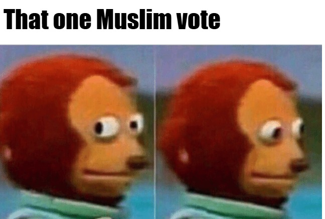 That one Muslim vote | image tagged in feel guilty | made w/ Imgflip meme maker