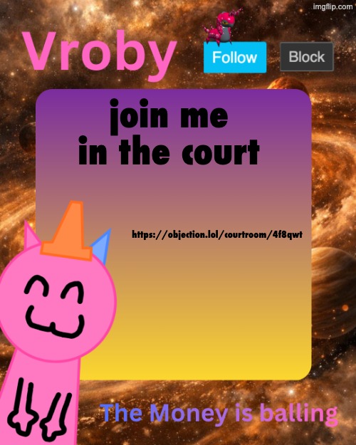 i wantchu dying on me i wantchu | join me in the court; https://objection.lol/courtroom/4f8qwt | image tagged in vroby's 10 millionth temp | made w/ Imgflip meme maker