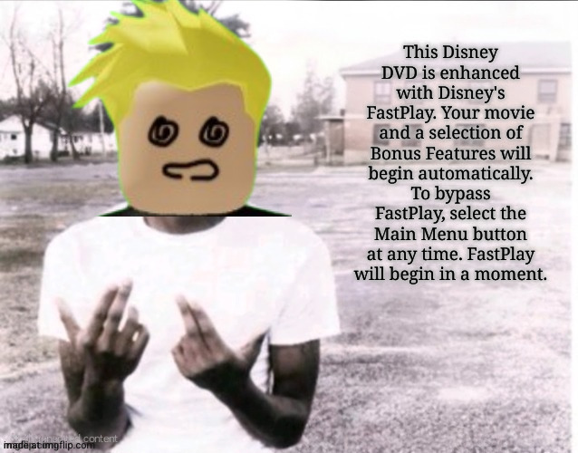 Sybau blank (With positioned text) | This Disney DVD is enhanced with Disney's FastPlay. Your movie and a selection of Bonus Features will begin automatically. To bypass FastPla | image tagged in sybau blank with positioned text | made w/ Imgflip meme maker