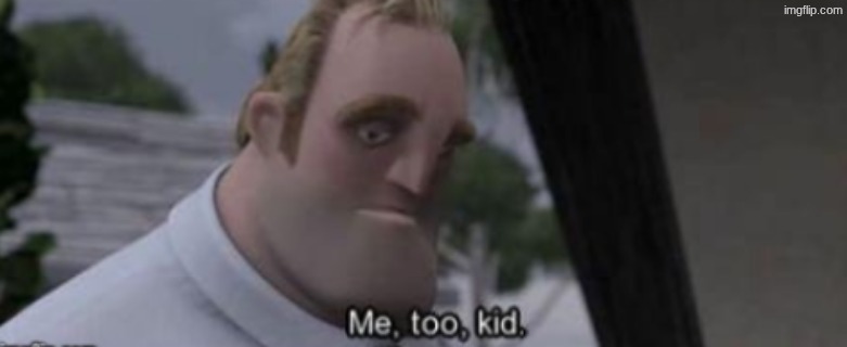 me too kid | image tagged in me too kid | made w/ Imgflip meme maker