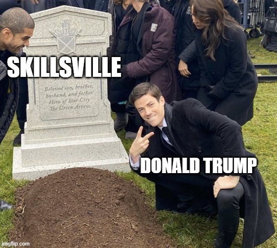 This monster. THIS TRUMP MONSTER!!! | SKILLSVILLE; DONALD TRUMP | image tagged in barry allen grave,skillsville,donald trump | made w/ Imgflip meme maker