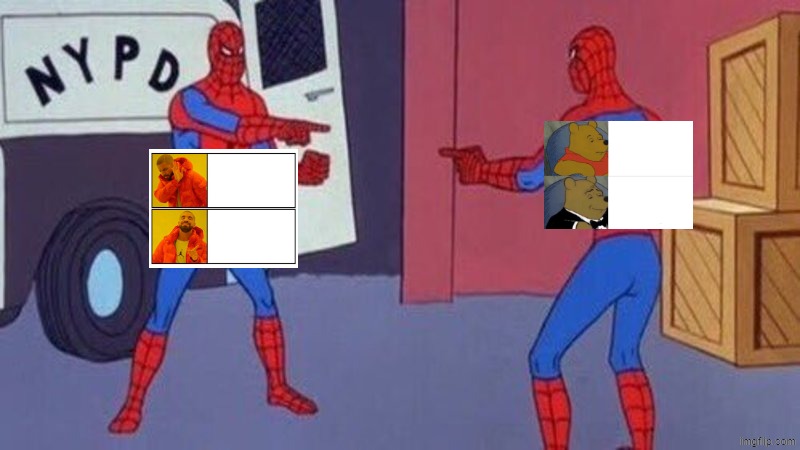 X Is Better Than Y Templates | image tagged in spiderman pointing at spiderman,memes,no - yes,tuxedo winnie the pooh | made w/ Imgflip meme maker
