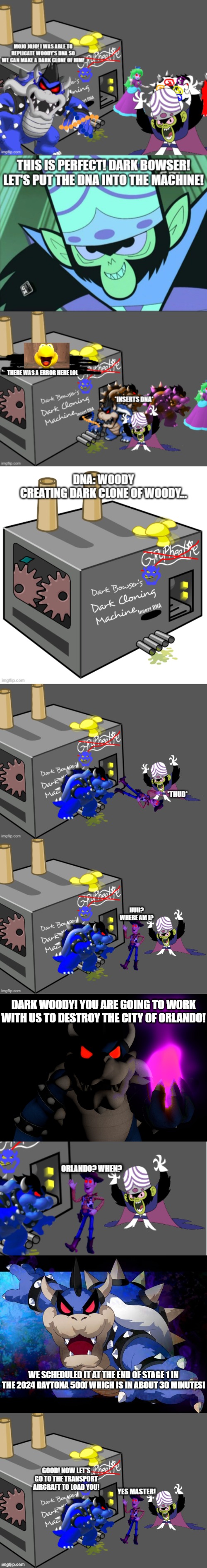 Dark Woody's Path to Wheatley Part 1: Being Summoned (2/18/2024) | DARK WOODY! YOU ARE GOING TO WORK WITH US TO DESTROY THE CITY OF ORLANDO! WE SCHEDULED IT AT THE END OF STAGE 1 IN THE 2024 DAYTONA 500! WHICH IS IN ABOUT 30 MINUTES! | made w/ Imgflip meme maker