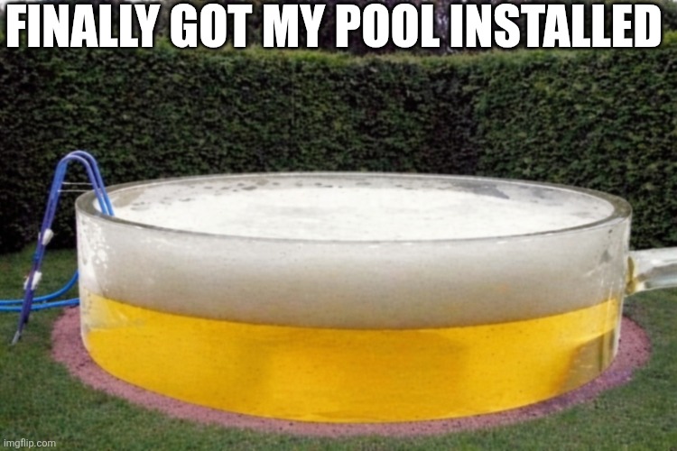 Finally Got My Pool Installed | FINALLY GOT MY POOL INSTALLED | image tagged in chrisjoines1 | made w/ Imgflip meme maker