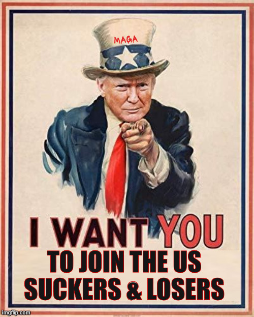 Trumple Sam | MAGA; TO JOIN THE US
SUCKERS & LOSERS | image tagged in trumple sam,suckers and losers,i want you for the us army,magadeath | made w/ Imgflip meme maker