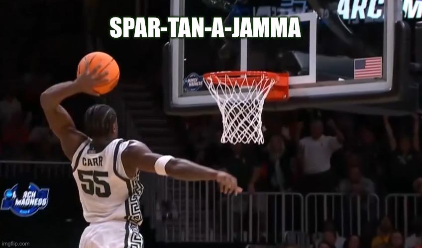 Coen Carr “Spar-Tan-A-Jamma” | SPAR-TAN-A-JAMMA | image tagged in coen carr,basketball,ncaa,dunk,slam | made w/ Imgflip meme maker
