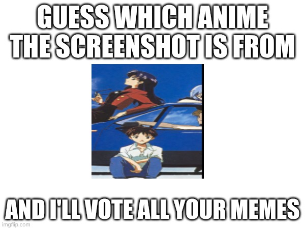GUESS WHICH ANIME THE SCREENSHOT IS FROM; AND I'LL VOTE ALL YOUR MEMES | made w/ Imgflip meme maker