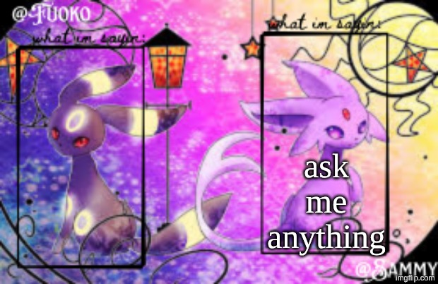 Sam+Fuoko Shared temp | ask me anything | image tagged in sam fuoko shared temp | made w/ Imgflip meme maker