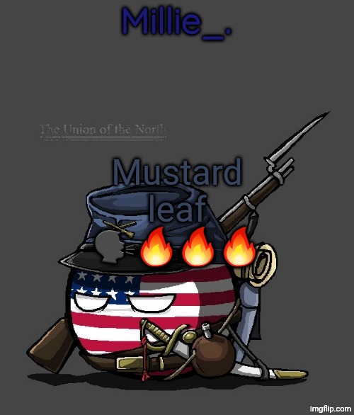 Millie's Union of the North Announcement template | Mustard leaf 🗣🔥🔥🔥 | image tagged in millie's union of the north announcement template | made w/ Imgflip meme maker