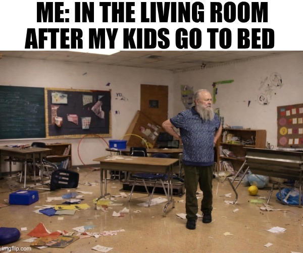 Me: In The Living Room After My Kids Go To Bed | ME: IN THE LIVING ROOM AFTER MY KIDS GO TO BED | image tagged in chrisjoines1 | made w/ Imgflip meme maker