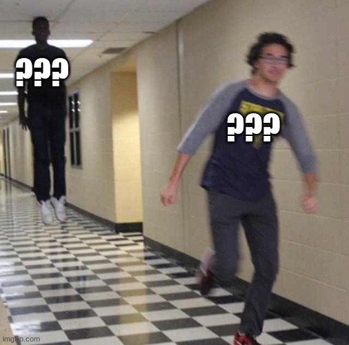 floating boy chasing running boy | ??? ??? | image tagged in floating boy chasing running boy | made w/ Imgflip meme maker