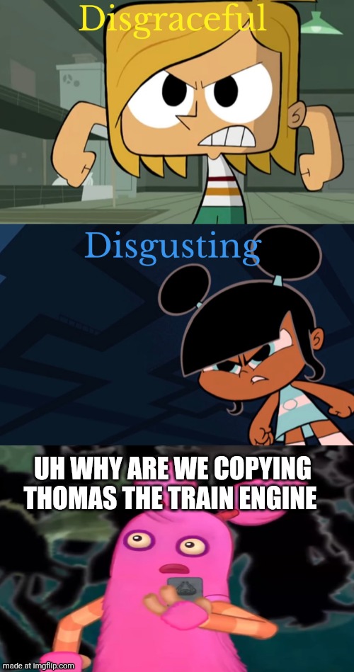 Son .⁠·⁠´⁠¯⁠`⁠(⁠>⁠▂⁠<⁠)⁠´⁠¯⁠`⁠·⁠.✌︎︎ | UH WHY ARE WE COPYING THOMAS THE TRAIN ENGINE | image tagged in ttte x robotboy,deviantart | made w/ Imgflip meme maker