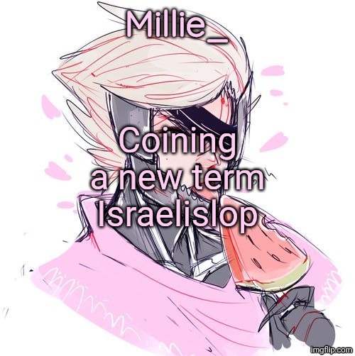 Millie's Metal Gear Rising: Revengeance announcement template | Coining a new term
Israelislop | image tagged in millie's metal gear rising revengeance announcement template | made w/ Imgflip meme maker