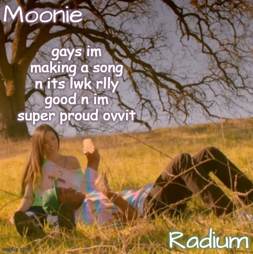 moons n radium - wolf n salem temp | gays im making a song n its lwk rlly good n im super proud ovvit | image tagged in moons n radium - wolf n salem temp | made w/ Imgflip meme maker