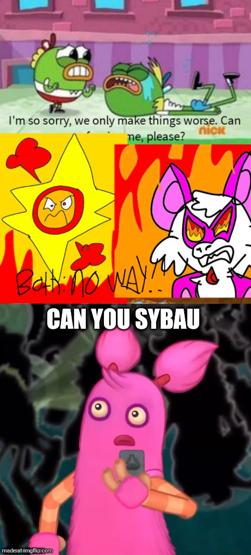 ALRIGHT I GET IT. | CAN YOU SYBAU; NO CREDIT TO TESERACT87 | image tagged in pompom shocked,alright i get it,deviantart,oh wow are you actually reading these tags | made w/ Imgflip meme maker
