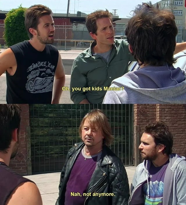 You got kids, maniac? Blank Meme Template