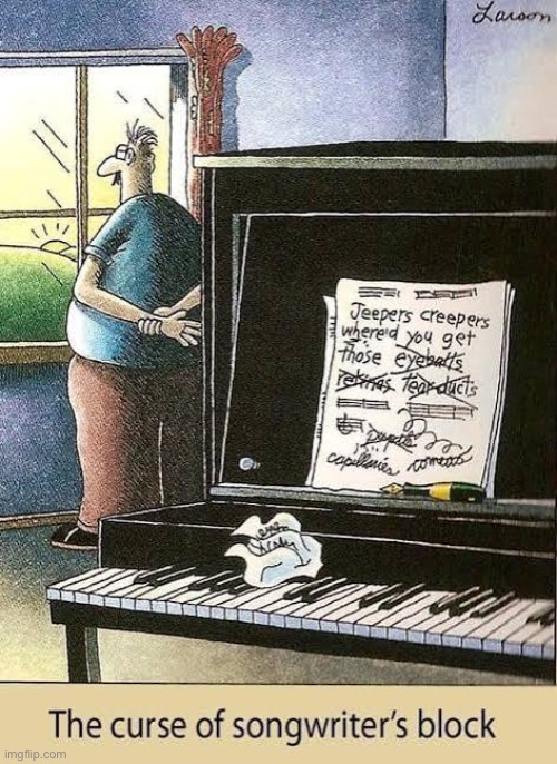 With art comes the struggle… | image tagged in the far side,comics,songwriter,writers block,jeepers creepers,piano | made w/ Imgflip meme maker