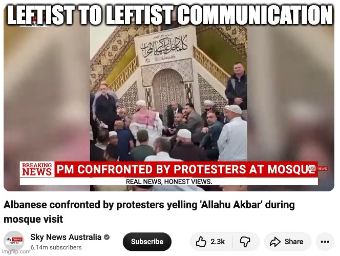 Australia's PM is a leftist. Idk what their problem is. | LEFTIST TO LEFTIST COMMUNICATION | made w/ Imgflip meme maker