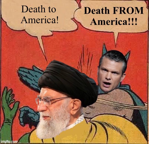 Get It Right | Death to 
America! | image tagged in batman slapping robin,memes,funny,funny memes,trump,iran | made w/ Imgflip meme maker